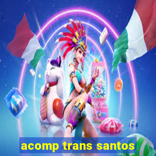 acomp trans santos